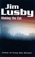 Making the Cut - Lusby, Jim