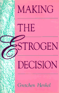 Making the Estrogen Decision - Henkel, Gretchen