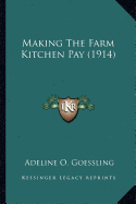 Making The Farm Kitchen Pay (1914) - Goessling, Adeline O