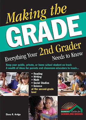 Making the Grade: Everything Your 2nd Grader Needs to Know - Arrigo, Elena R