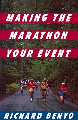 Making the Marathon Your Event - Benyo, Richard, and Henderson, Joe (Foreword by)