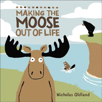 Making the Moose Out of Life - 