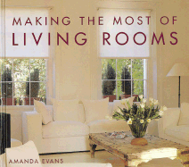 Making the Most of Living Rooms - Evans, Amanda