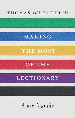 Making the Most of the Lectionary: A User'S Guide - O'Loughlin, Thomas, Professor