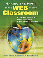 Making the Most of the Web in Your Classroom: A Teacher&#8242;s Guide to Blogs, Podcasts, Wikis, Pages, and Sites