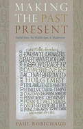 Making the Past Present: David Jones, the Middle Ages, and Modernism