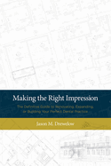 Making the Right Impression: The Definitive Guide to Renovating, Expanding, or Building Your Perfect Dental Practice