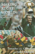 Making the Rugby World: Race, Gender, Commerce - Chandler, Timothy J L (Editor), and Nauright, John (Editor)