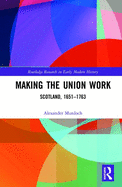 Making the Union Work: Scotland, 1651-1763