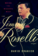Making the Wiseguys Weep: The Jimmy Roselli Story