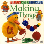 Making Things - Sirett, Dawn, and Dorling Kindersley Publishing, and DK Publishing