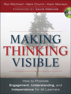 Making Thinking Visible - How to Promote Engagement, Understanding, and Independence for All Learners - Ritchhart, R