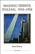 Making Trieste Italian, 1918-1954