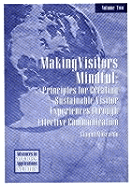 Making Visitors Mindful: Principles for Creating Sustainable Visitor Experiences Through Effective Communication