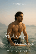 Making Waves with the Silver Fox: A Close Proximity Age Gap Romance