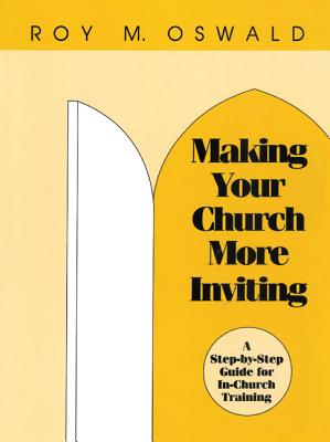 Making Your Church More Inviting: A Step-by-Step Guide for In-Church Training - Oswald, Roy M