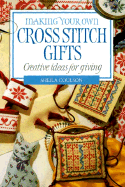 Making Your Own Cross Stitch Gifts: Creative Ideas for Giving