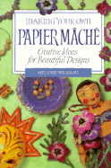 Making Your Own Papier Mache: Creative Ideas for Beautiful Designs