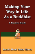 Making Your Way in Life as a Buddhist: A Practical Guide