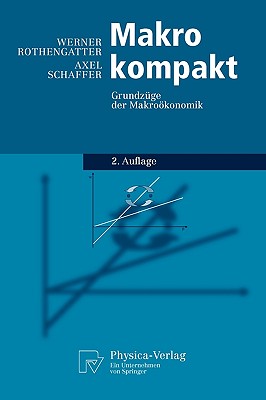 Makro Kompakt: Grundzuge Der Makrookonomik - Rothengatter, Werner, and Schaffer, Axel