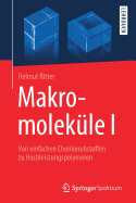 Makromolek?le I: Von Einfachen Chemierohstoffen Zu Hochleistungspolymeren