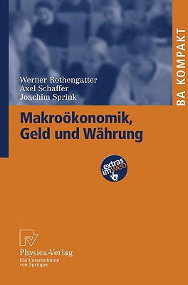 Makrookonomik, Geld Und Wahrung - Rothengatter, Werner, and Schaffer, Axel, and Sprink, Joachim