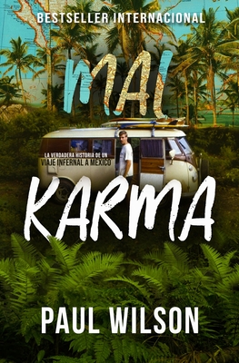 Mal Karma: La verdadera historia de un viaje infernal a M?xico (Idioma Espaol) - Wilson, Paul, and Noe Kennedy, Barbara (Editor), and Garc?a Moreno, Ana G (Translated by)