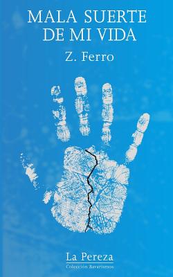 Mala suerte de mi vida - Ediciones, La Pereza (Editor), and Ferro, Z