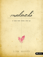 Malachi - Bible Study Book: A Love That Never Lets Go