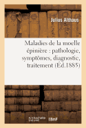 Maladies de la Moelle ?pini?re: Pathologie, Sympt?mes, Diagnostic, Traitement