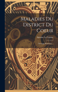 Maladies Du District Du Coeur: Ouvrage Posthume...