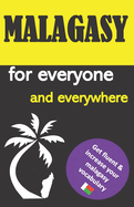 Malagasy for everyone and everywhere: Get fluent & increase your malagasy vocabulary, malagasy language learning, malagasy grammar, for Beginners, learn malagasy with english-Malagasy dictionary and phrasebook, madagascar travel guide, Malagasy lexicon