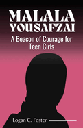 Malala Yousafzai: A Beacon of Courage To Teen Girls