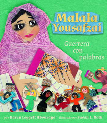 Malala Yousafzai: Guerrera Con Palabras - Leggett Abouraya, Karen, and Roth, Susan L (Illustrator)