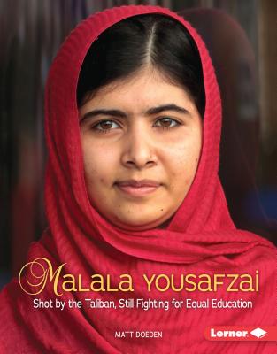 Malala Yousafzai: Shot by the Taliban, Still Fighting for Equal Education - Doeden, Matt