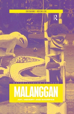 Malanggan: Art, Memory and Sacrifice - Kchler, Susanne