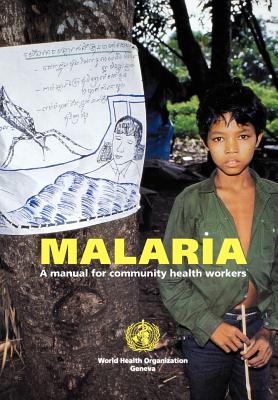 Malaria: A manual for community health workers - World Health Organization (Producer)