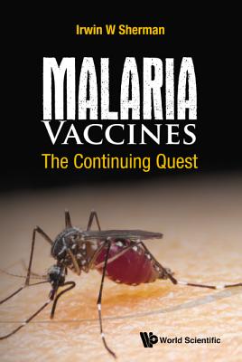 Malaria Vaccines: The Continuing Quest - Sherman, Irwin W