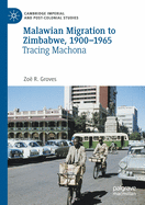 Malawian Migration to Zimbabwe, 1900-1965: Tracing Machona