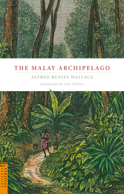 Malay Archipelago - Wallace, Alfred Russell, and Whitten, Tony (Introduction by)