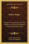 Malay Magic: Being An Introduction To The Folklore And Popular Religion Of The Malay Peninsula