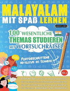 Malayalam Mit Spa Lernen - Fortgeschrittene: Mittelstufe Bis Schwierig - 100 Wesentliche Themas Studieren Mit Wortsuchrtsel - Vol.1