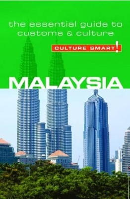 Malaysia - Culture Smart!: The Essential Guide to Customs & Culture - King, Victor T, and Culture Smart!