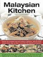 Malaysian Kitchen: Explore the Exquisite Food and Cooking of Malaysia, with 80 Superb Recipes Shown Step-By-Step in More Than 350 Beautiful Photographs
