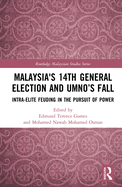 Malaysia's 14th General Election and Umno's Fall: Intra-Elite Feuding in the Pursuit of Power