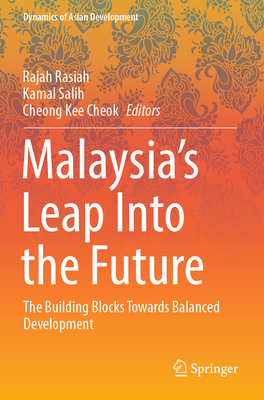 Malaysia's Leap Into the Future: The Building Blocks Towards Balanced Development - Rasiah, Rajah (Editor), and Salih, Kamal (Editor), and Kee Cheok, Cheong (Editor)