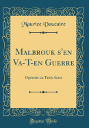 Malbrouk s'En Va-T-En Guerre: Oprette En Trois Actes (Classic Reprint)