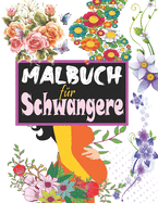 Malbuch f?r Schwangere: Anti Stress Buch f?r M?tter mit 50 Wunderbaren Mustern, die von der schwangeren Frau gef?rbt werden sollen, M?tter Malbuch, Anti Stress Malbuch f?r Erwachsene, Ausmalbuch f?r Frauen, Mama Malbuch (Zen Malbuch f?r Erwachsene)