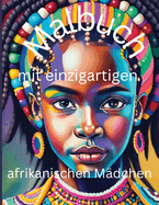 Malbuch mit einzigartigen afrikanischen Mdchen: Entdecken Sie die knstlerische Vielfalt afrikanischer Schnheit und Kultur in diesem inspirierenden Malbuch