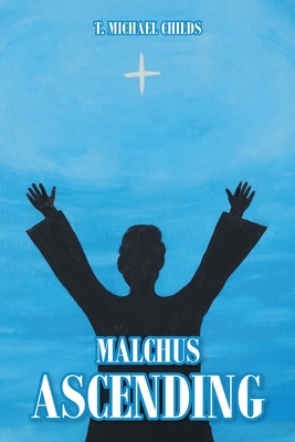 Malchus Ascending - Childs, T Michael